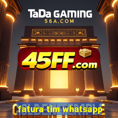 fatura tim whatsapp